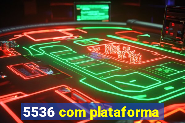 5536 com plataforma